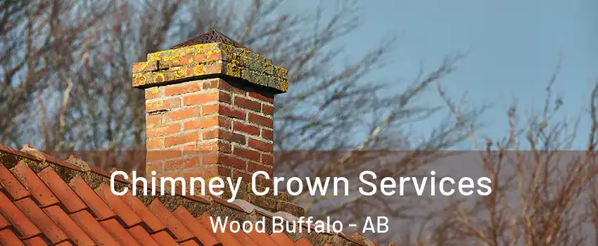 Chimney Crown Services Wood Buffalo - AB