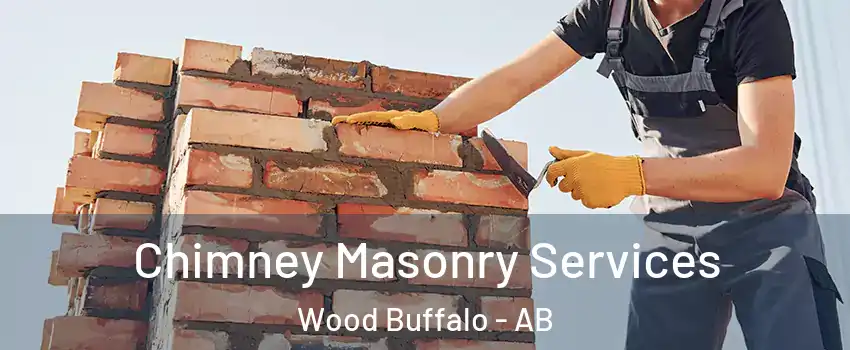 Chimney Masonry Services Wood Buffalo - AB
