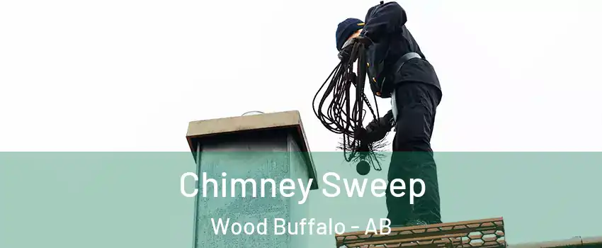 Chimney Sweep Wood Buffalo - AB