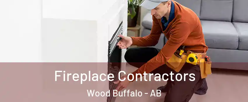 Fireplace Contractors Wood Buffalo - AB
