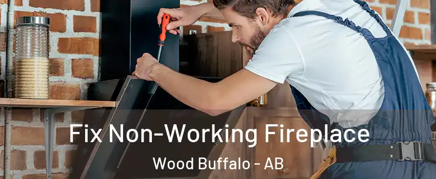 Fix Non-Working Fireplace Wood Buffalo - AB