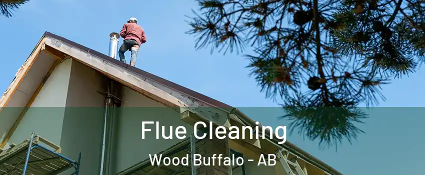 Flue Cleaning Wood Buffalo - AB