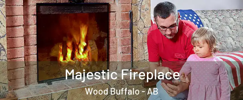 Majestic Fireplace Wood Buffalo - AB