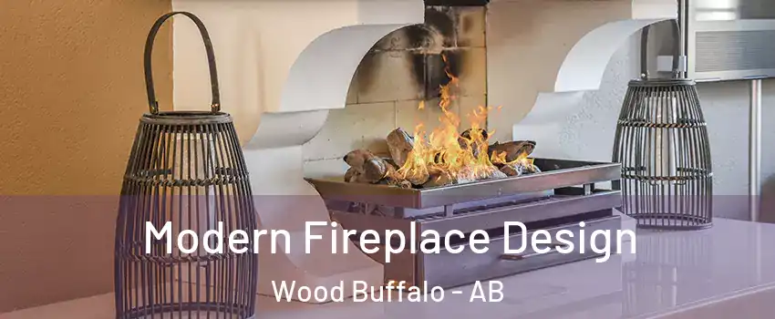 Modern Fireplace Design Wood Buffalo - AB