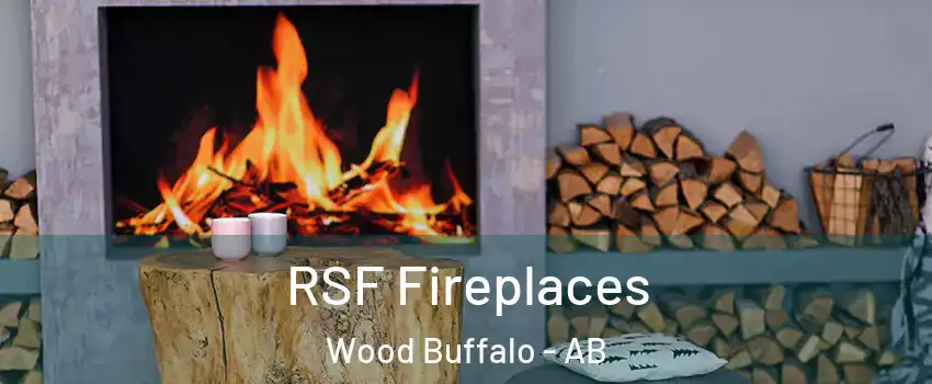RSF Fireplaces Wood Buffalo - AB