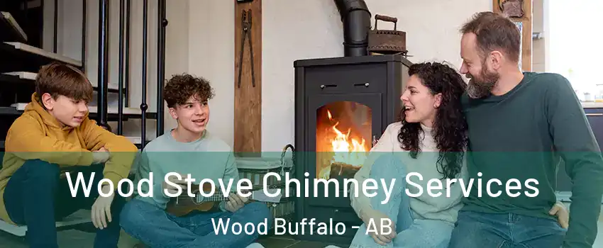 Wood Stove Chimney Services Wood Buffalo - AB
